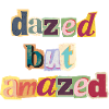 dazed but amazed