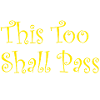This Too Shall Pass