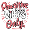 Pawsitive Vibes Only - Chat & Motivation