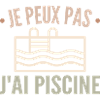 Je Peux Pas J'ai Piscine