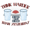 Trink harder than yesterday