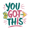 YOU GOT THIS