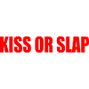 Kiss or slap