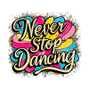 Never Stop Dancing Design