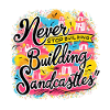 Never Stop Building Sandcastles Design