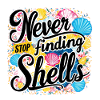 Never Stop Finding Shells Design