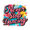 Never Stop Dancing Design