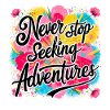 Never Stop Seeking Adventures Design