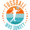 Fußball, was sonst