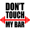 Dont touch my bar