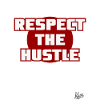 Respect the Hustle