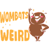 Wombats are weird wombat merch