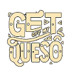 Get Off My Queso 8