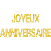 JOYEUX ANNIVERSAIRE. HAPPY BIRTHDAY. ANNIVERSAIRE.