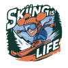 SKIING IS LIFE