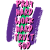 Pray Work Trust GOD