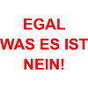 Egal was es ist