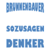 Brunnenbauer Spruch Flüssige Denker