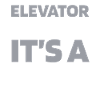 Elevator Elevator