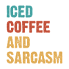 Iced Coffee And Sarcasm