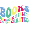 Books because reality is overrated