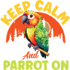 Keep Calm And Parrot On