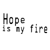 Hope is my fire