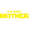Je suis ta mère