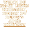 Ein Weiser Spruch.