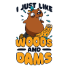 I Just Like Woods And Dams Castor Canadensis