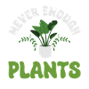 Never Enough Plants