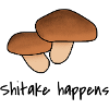 Shitake happens