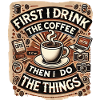 First I Drink the Coffee