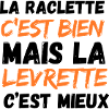 LA RACLETTE ... LA LEVRETTE