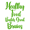 Healthy Foods Build Great Brains