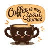 COFFEE IS MY SPIRIT ANIMAL