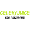Celeryjuice for President
