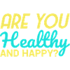 Healthy and Happy ?