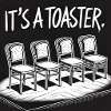 It's a Toaster