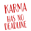 Karma Has No Deadline 2