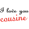 I love you cousine
