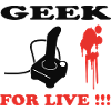 GEEK FOR LIFE