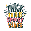 Thick Thighs, Spooky Vibes