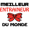 MEILLEUR ENTRAINEUR DU MONDE