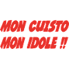 Mon CUISTO Mon idole !!!