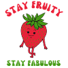 Fruitarians, Stay fruity, stay fabulous