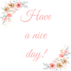 Have a nice day!