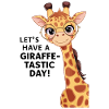 Let’s have a fantastic day - Funny giraffe