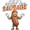 NOW IT'S ABOUT THE SAUSAGE