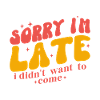 Sorry I m late